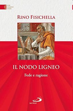 IL NODO LIGNEO: SUL RAPPORTO FEDE E RAGIONE