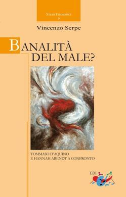 BANALITÃ DEL MALE? TOMMASO D'AQUINO E HANNAH ARENDT A CONFRONTO