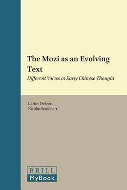 THE MOZI AS AN EVOLVING TEXT: DIFFERENT VOICES IN EARLY CHINESE THOUGHT