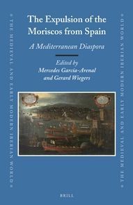 THE EXPULSION OF THE MORISCOS FROM SPAIN. A MEDITERRANEAN DISPORA