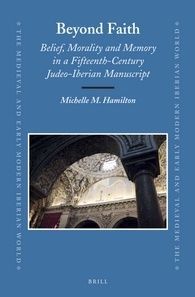 BEYOND FAITH. BELIEF, MORALITY AND MEMORY IN A FIFTEENTH-CENTURY JUDEO-IBERIAN MANUSCRIPT
