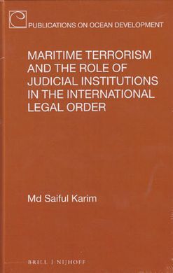 MARITIME TERRORISM AND THE ROLE OF JUDICIAL INSTITUTIONS IN THE INTERNATIONAL LEGAL ORDER