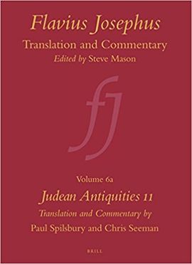 FLAVIUS JOSEPHUS: TRANSLATION AND COMMENTARY, VOLUME 6A: JUDEAN ANTIQUITIES 11