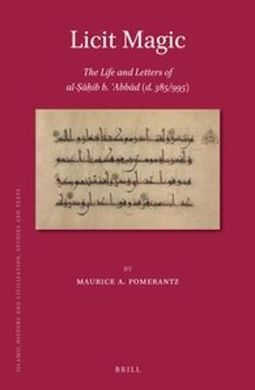 LICIT MAGIC: THE LIFE AND LETTERS OF AL-?A?IB B. ?ABBAD