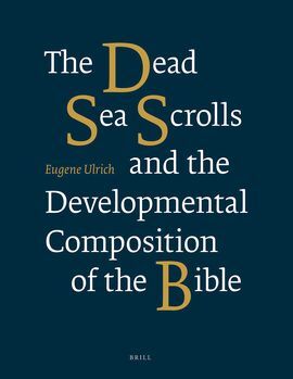 THE DEAD SEA SCROLLS AND THE DEVELOPMENTAL COMPOSITION OF THE BIBLE