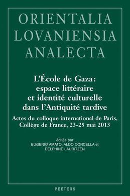 L'ÉCOLE DE GAZA: ESPACE LITTÉRAIRE ET IDENTITÉ CULTURELLE DANS L'ANTIQUITÉ TARDI