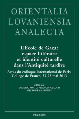 L'ÉCOLE DE GAZA: ESPACE LITTÉRAIRE ET IDENTITÉ CULTURELLE DANS L'ANTIQUITÉ TARDI