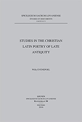 STUDIES IN THE CHRISTIAN LATIN POETRY OF LATE ANTIQUITY