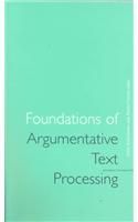 FOUNDATIONS OF ARGUMENTATIVE TEXT PROCESSING
