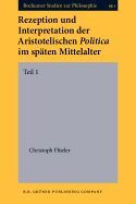 RECEPTION UND INTERPRETATION DER ARISTOTELISCHEN POLITICS IM SPÄTEN MITTELALTER