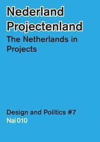 THE NETHERLANDS IN PROJECTS: DESIGN & POLITICS NO. 7 (JUL-14)