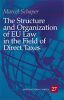 THE STRUCTURE AND ORGANIZATION OF EU LAW THE FIELD OF DIRECT TAXES