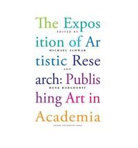 THE EXPOSITION OF ARTISTIC RESEARCH: PUBLISHING ART IN ACADEMIA