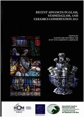 RECENT ADVANCES IN GLASS, STAINED-GLASS AND CERAMIC CONSERVATION 2013