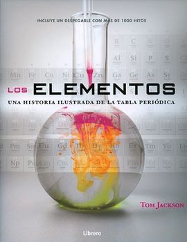 LOS ELEMENTOS: UNA HISTORIA ILUSTRADA DE LA TABLA PERIÓDICA