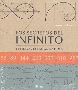 LOS SECRETOS DEL INFINITO - 150 RESPUESTAS AL ENIGMA