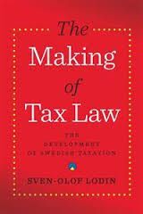 THE MAKING OF TAX LAW: THE DEVELOPMENT OF THE SWEDISH TAX SYSTEM