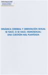 DINÁMICA CEREBRAL Y ORIENTACIÓN SEXUAL SE NACE, O SE HACE, HOMOSEXUAL: UNA CUESTIÓN MAL PLANTEADA