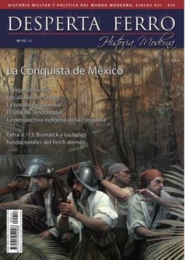 DESPERTA FERRO MODERNA. 12: LA CONQUISTA DE MÉXICO