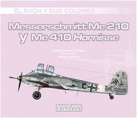 EL AVION Y SUS COLORES. 8: MESSERSCHMITT ME 210 Y ME 410 HORNISSE