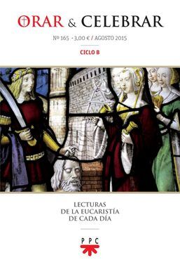 ORAR Y CELEBRAR Nº 165 CICLO B AGOSTO 2015