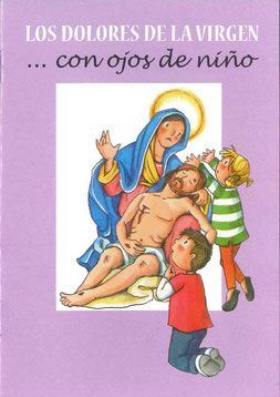 LOS DOLORES DE LA VIRGEN... CON OJOS DE NIÑO