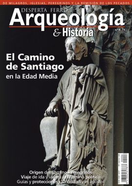 EL CAMINO DE SANTIAGO EN LA EDAD MEDIA. ARQUEOLOGIA E HISTORIA Nº 6