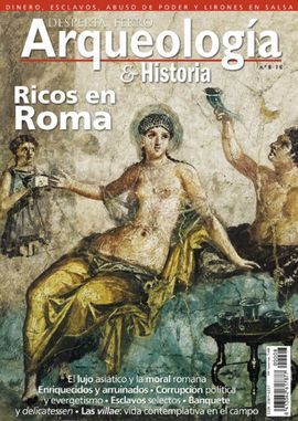ARQUEOLOGÍA E HISTORIA. 8: RICOS EN ROMA