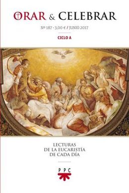 ORAR Y CELEBRAR Nº 187 JUNIO 2017 CICLO A