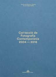 COLLECIO DE FOTOGRAFIA CONTEMPORANIA 2004-2016