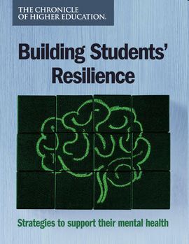 BUILDING STUDENTS' RESILIENCE - THE CHRONICLE OF HIGHER EDUCATION