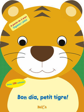 BON DIA, PETIT TIGRE!