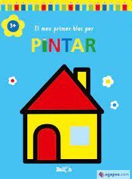EL MEU PRIMER BLOC PER PINTAR +3 CASA