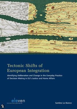 TECTONIC SHIFTS OF EUROPEAN INTEGRATION. IDENTIFYING DELIBERATION AND CHANGE IN THE EVERYDAY PARCTICE OF DECICIONS MAKING IN EU'S JUSTICE AND HOME AFF