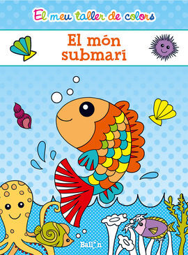 EL MEU TALLER DE COLORS - EL MÓN SUBMARÍ