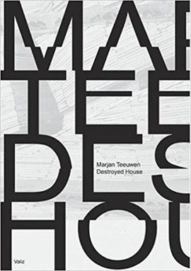 MARJAN TEEUWEN. DESTROYED HOUSE