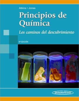 PRINCIPIOS DE QUÍMICA.LOS CAMINOS DEL DESCUBRIMIENTO 5ª ED., 2A REIMP.