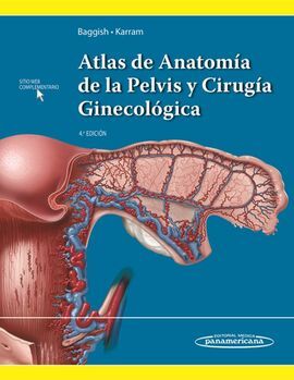 ATLAS DE ANATOMÍA DE LA PELVIS Y CIRUGÍA GINECOLÓGICA - 4º ED.