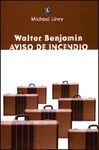 WALTER BENJAMIN: AVISO DE INCENDIO