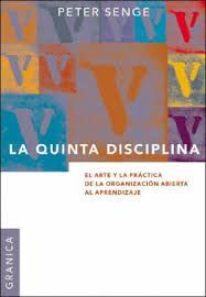LA QUINTA DISCIPLINA.EL ARTE Y LA PRÁCTICA DE LA ORGANIZACIÓN ABIERTA AL APRENDIZAJE