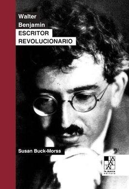 WALTER BENJAMIN. ESCRITOR REVOLUCIONARIO