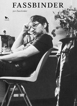 FASSBINDER POR FASSBINDER. LAS ENTREVISTAS COMPLETAS