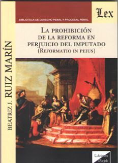 LA PROHIBICION DE LA REFORMA EN PERJUICIO DEL IMPUTADO