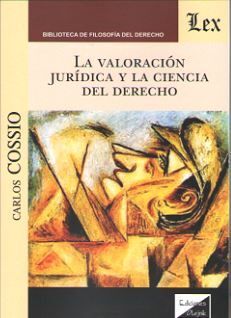 LA VALORACION JURIDICA Y LA CIENCIA DEL DERECHO