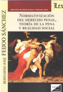 NORMATIVIZACION DEL DERECHO PENAL, TEORIA DE LA PENA Y REALIDAD SOCIAL (2018)