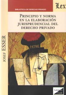 PRINCIPIO Y NORMA EN LA ELABORACION JURISPRUDENCIAL DEL DERECHO PRIVADO