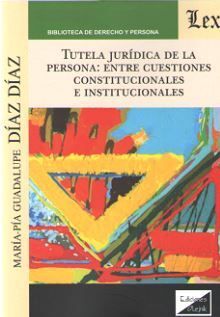 TUTELA JURIDICA DE LA PERSONA: ENTE CUESTIONES CONSTITUCIONALES E INSTITUCIONALES