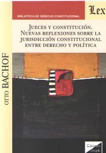 JUECES Y CONSTITUCION. NUEVAS REFLEXIONES SOBRE LA JURISDICCION CONSTITUCIONAL ENTRE DERECHO Y POLITICA