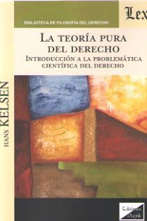 TEORIA PURA DEL DERECHO, LA. INTRODUCCION A LA PROBLEMATICA CIENTIFICA DEL DEREC