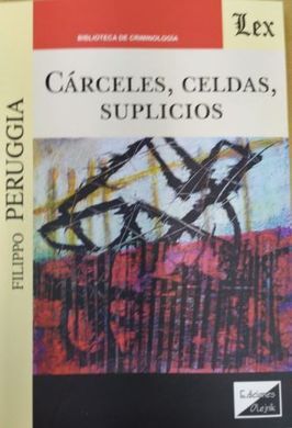 CÁRCELES, CELDAS, SUPLICIOS